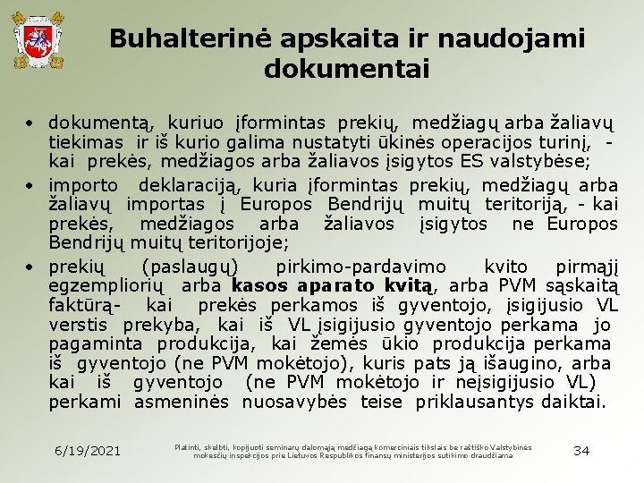 Buhalterinė apskaita ir naudojami dokumentai • dokumentą, kuriuo įformintas prekių, medžiagų arba žaliavų tiekimas