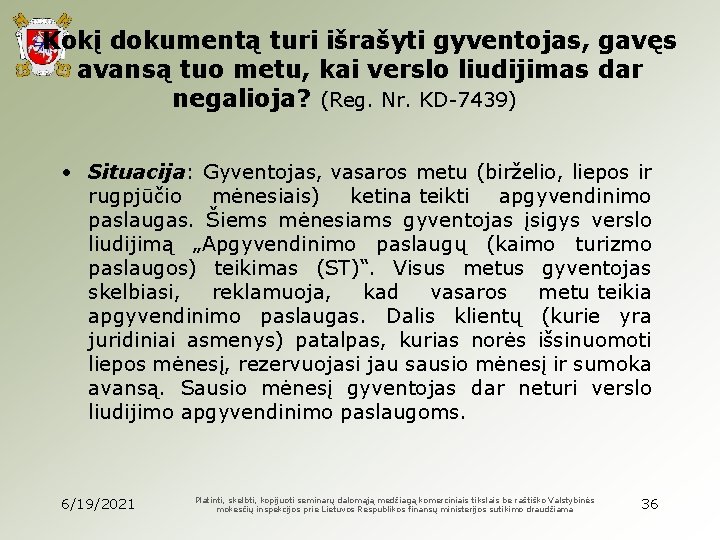 Kokį dokumentą turi išrašyti gyventojas, gavęs avansą tuo metu, kai verslo liudijimas dar negalioja?