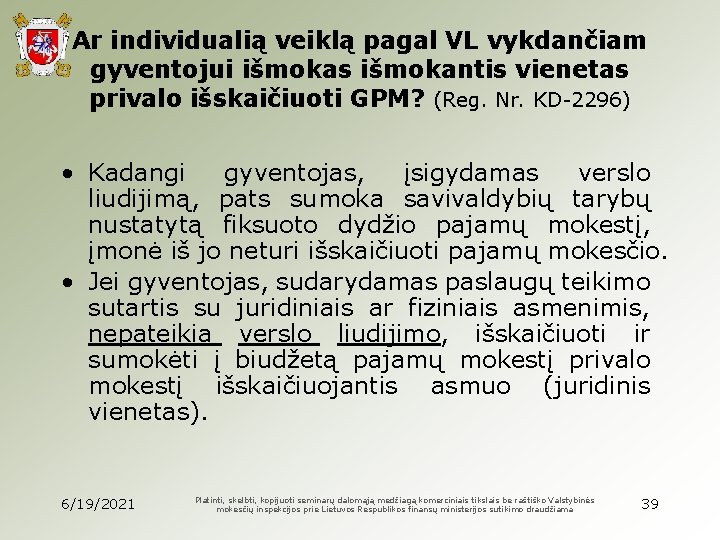 Ar individualią veiklą pagal VL vykdančiam gyventojui išmokas išmokantis vienetas privalo išskaičiuoti GPM? (Reg.