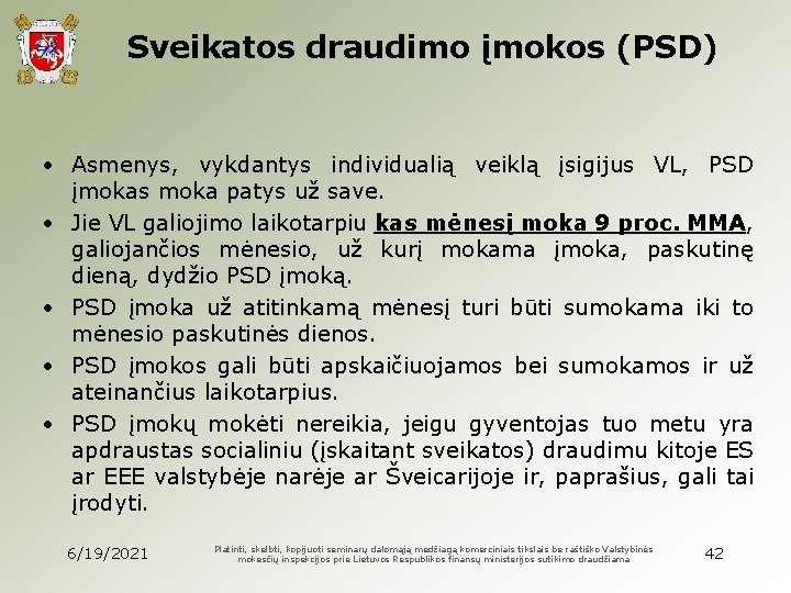 Sveikatos draudimo įmokos (PSD) • Asmenys, vykdantys individualią veiklą įsigijus VL, PSD įmokas moka