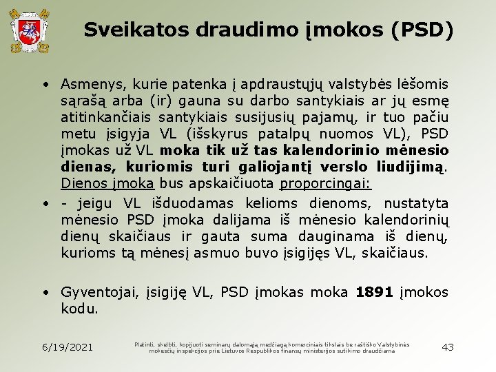 Sveikatos draudimo įmokos (PSD) • Asmenys, kurie patenka į apdraustųjų valstybės lėšomis sąrašą arba