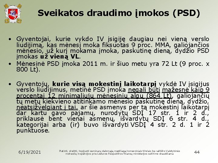 Sveikatos draudimo įmokos (PSD) • Gyventojai, kurie vykdo IV įsigiję daugiau nei vieną verslo