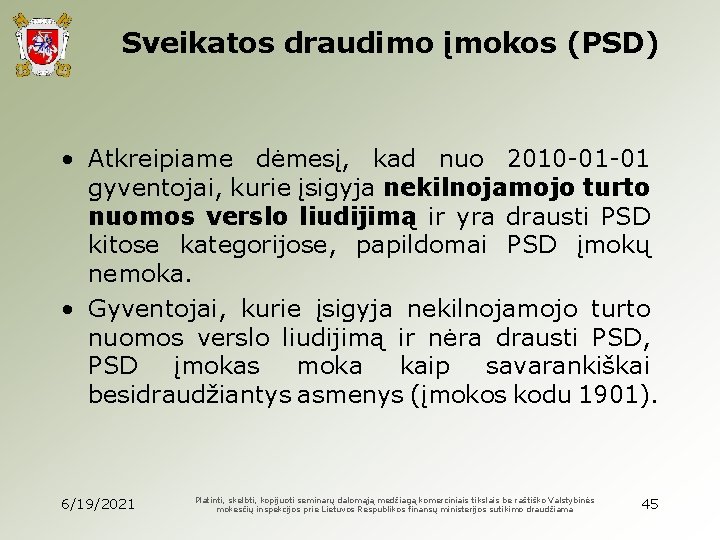 Sveikatos draudimo įmokos (PSD) • Atkreipiame dėmesį, kad nuo 2010 -01 -01 gyventojai, kurie