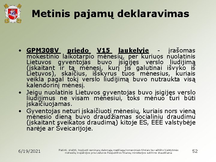 Metinis pajamų deklaravimas • GPM 308 V priedo V 15 laukelyje - įrašomas mokestinio