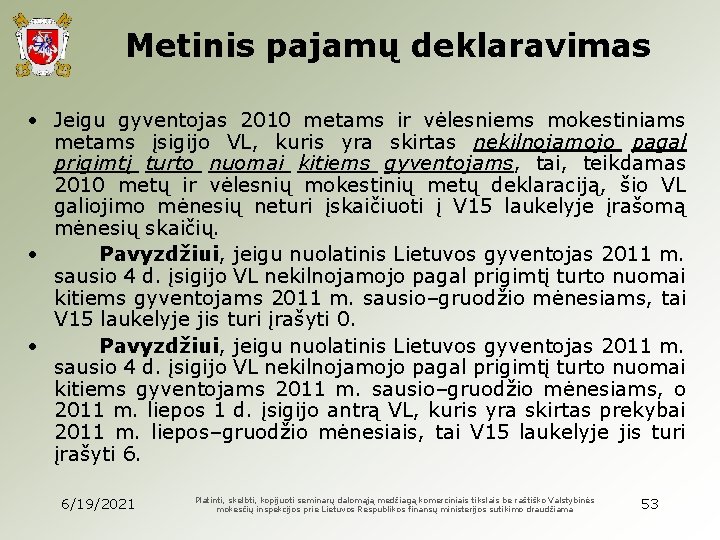 Metinis pajamų deklaravimas • Jeigu gyventojas 2010 metams ir vėlesniems mokestiniams metams įsigijo VL,