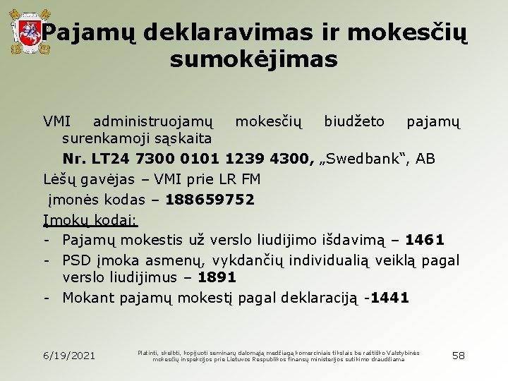 Pajamų deklaravimas ir mokesčių sumokėjimas VMI administruojamų mokesčių biudžeto pajamų surenkamoji sąskaita Nr. LT