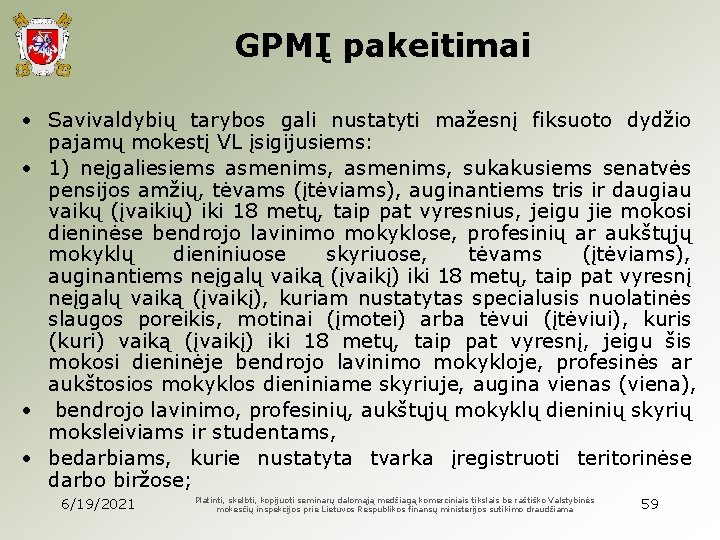 GPMĮ pakeitimai • Savivaldybių tarybos gali nustatyti mažesnį fiksuoto dydžio pajamų mokestį VL įsigijusiems: