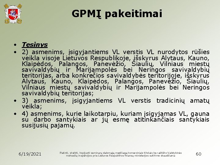 GPMĮ pakeitimai • Tęsinys • 2) asmenims, įsigyjantiems VL verstis VL nurodytos rūšies veikla