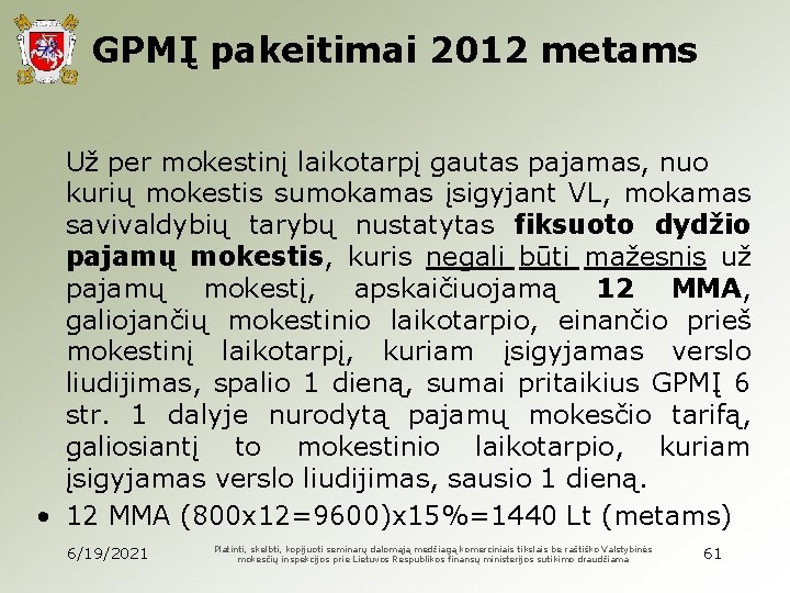 GPMĮ pakeitimai 2012 metams Už per mokestinį laikotarpį gautas pajamas, nuo kurių mokestis sumokamas