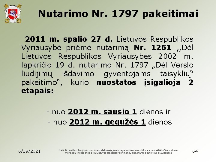 Nutarimo Nr. 1797 pakeitimai 2011 m. spalio 27 d. Lietuvos Respublikos Vyriausybė priėmė nutarimą