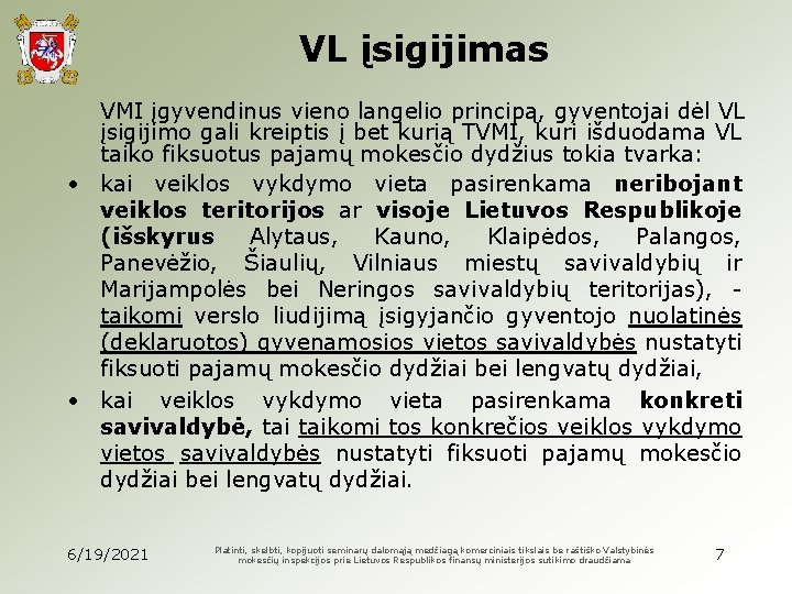 VL įsigijimas VMI įgyvendinus vieno langelio principą, gyventojai dėl VL įsigijimo gali kreiptis į