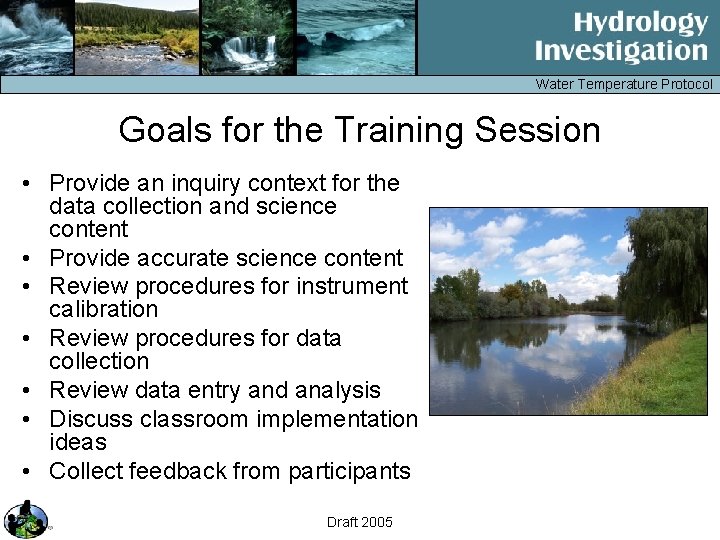 Water Temperature Protocol Goals for the Training Session • Provide an inquiry context for