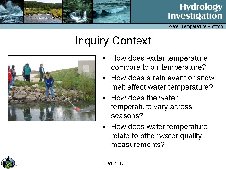 Water Temperature Protocol Inquiry Context • How does water temperature compare to air temperature?