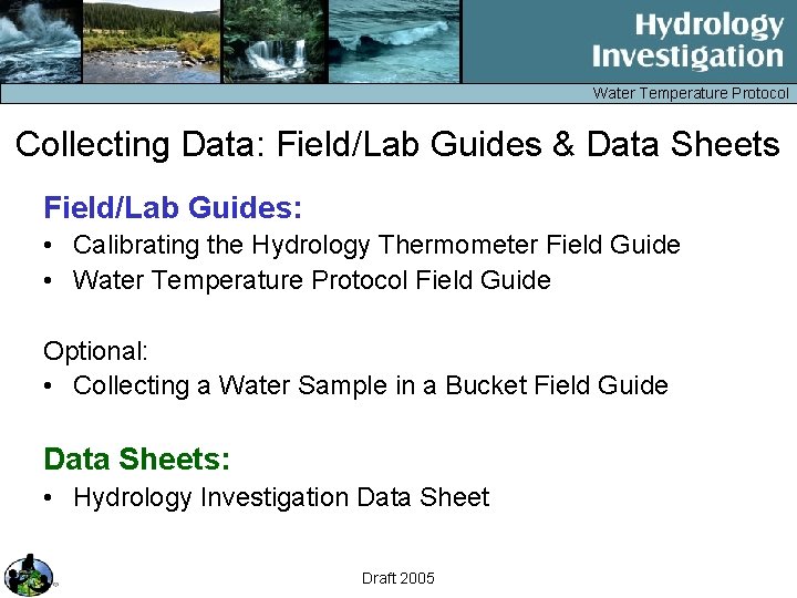 Water Temperature Protocol Collecting Data: Field/Lab Guides & Data Sheets Field/Lab Guides: • Calibrating