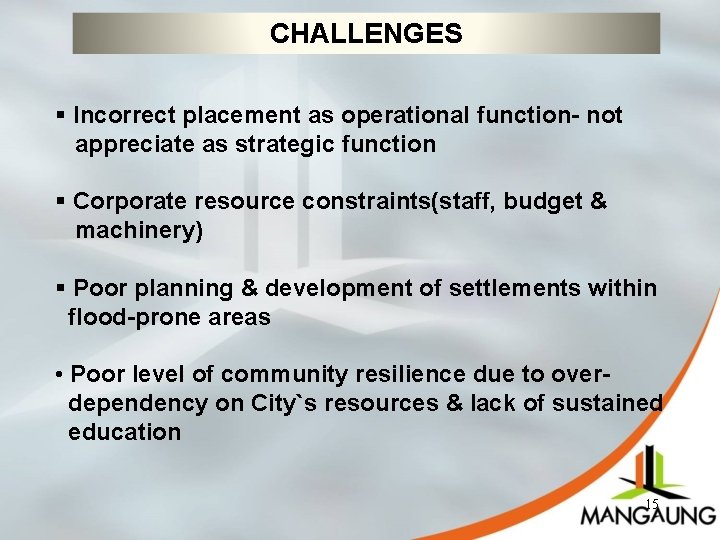 CHALLENGES § Incorrect placement as operational function- not appreciate as strategic function § Corporate