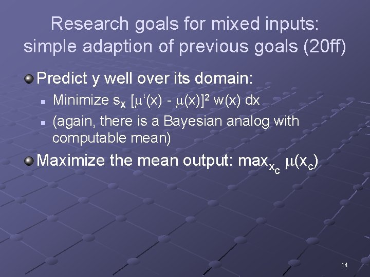 Research goals for mixed inputs: simple adaption of previous goals (20 ff) Predict y