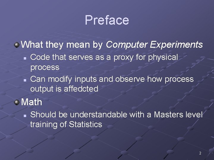 Preface What they mean by Computer Experiments n n Code that serves as a