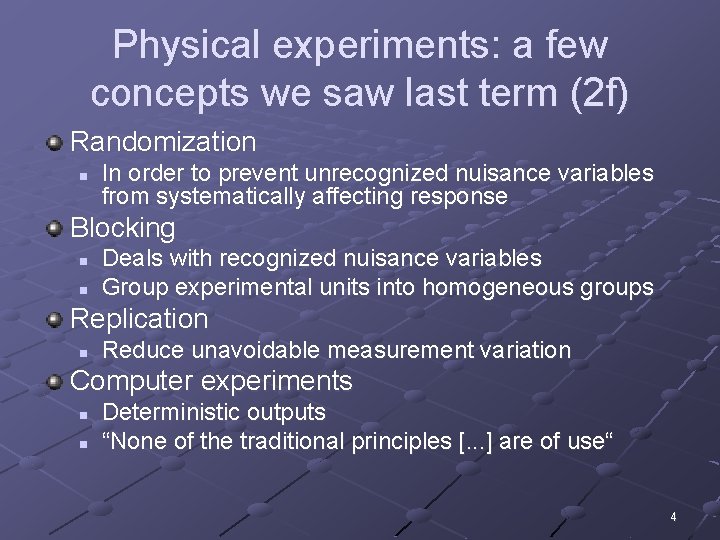 Physical experiments: a few concepts we saw last term (2 f) Randomization n In