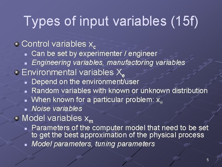 Types of input variables (15 f) Control variables xc n n Can be set