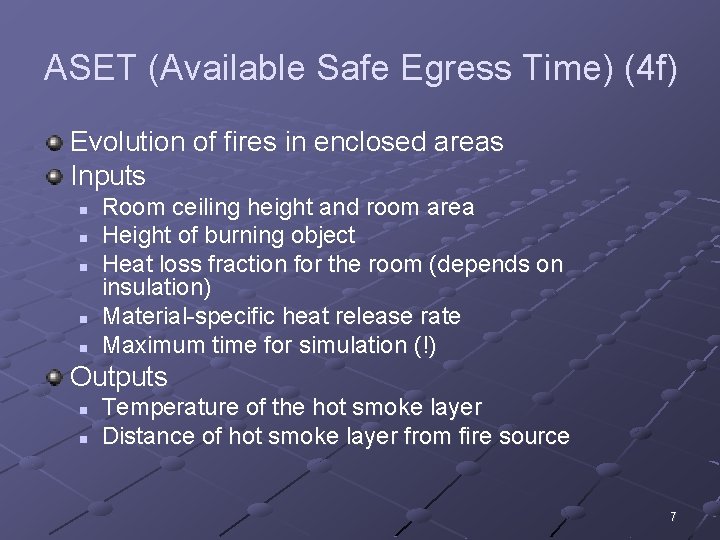 ASET (Available Safe Egress Time) (4 f) Evolution of fires in enclosed areas Inputs
