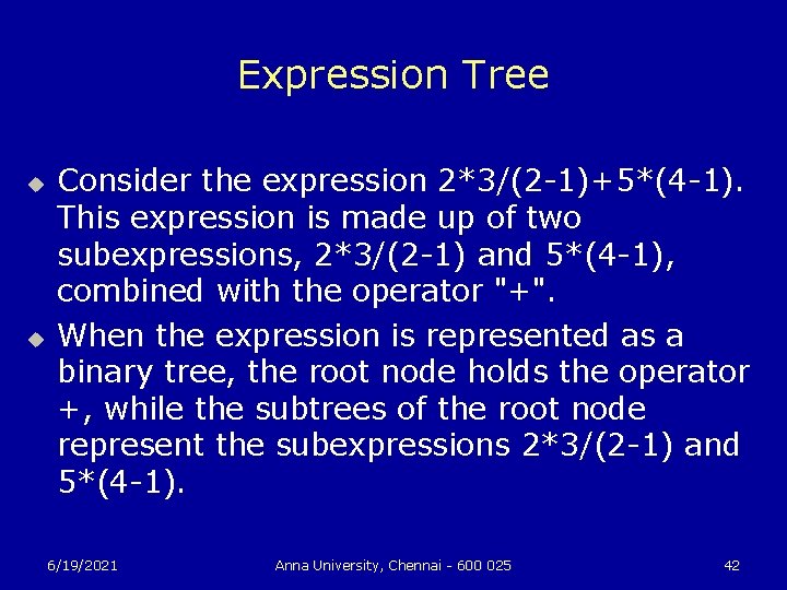 Expression Tree u u Consider the expression 2*3/(2 -1)+5*(4 -1). This expression is made