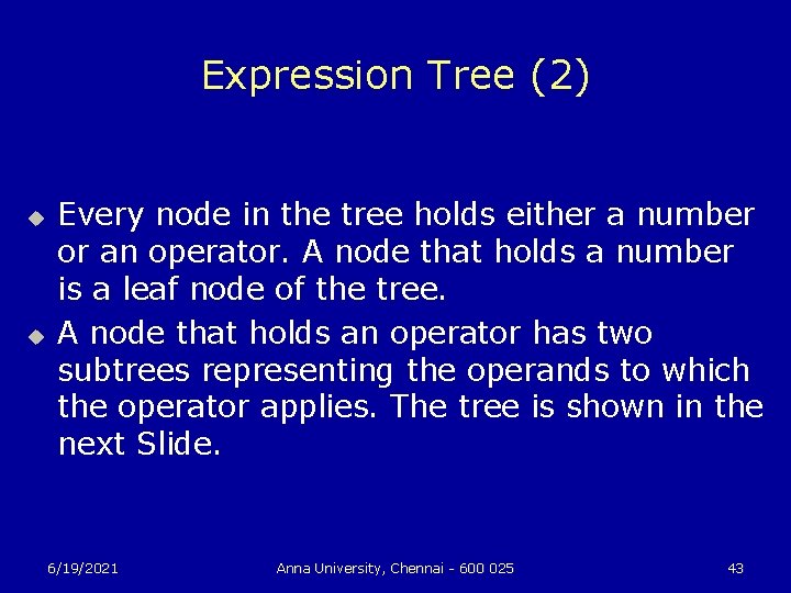 Expression Tree (2) u u Every node in the tree holds either a number