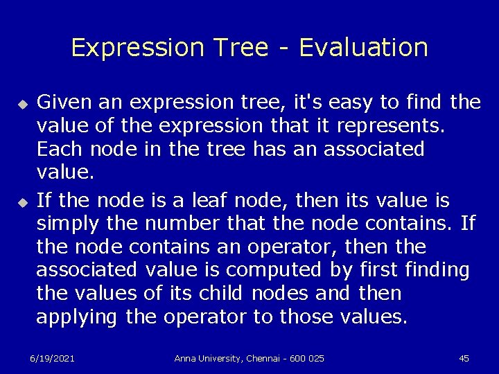 Expression Tree - Evaluation u u Given an expression tree, it's easy to find