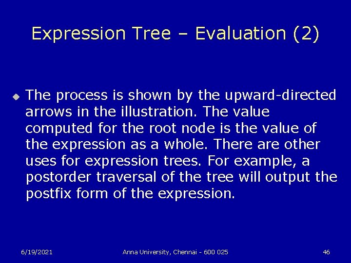 Expression Tree – Evaluation (2) u The process is shown by the upward-directed arrows