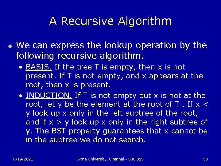 A Recursive Algorithm u We can express the lookup operation by the following recursive