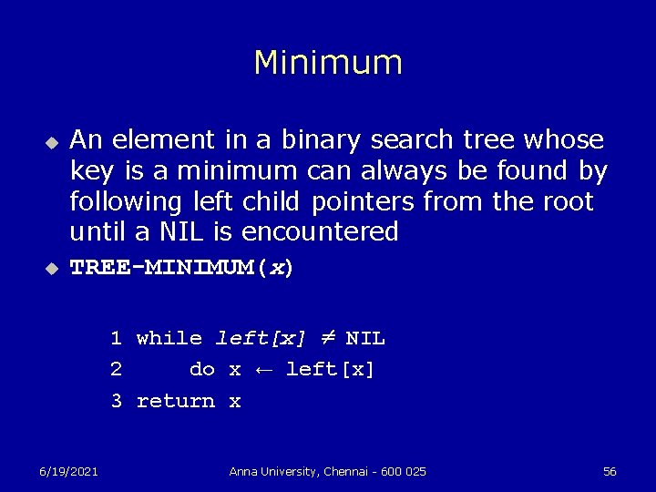 Minimum u u An element in a binary search tree whose key is a