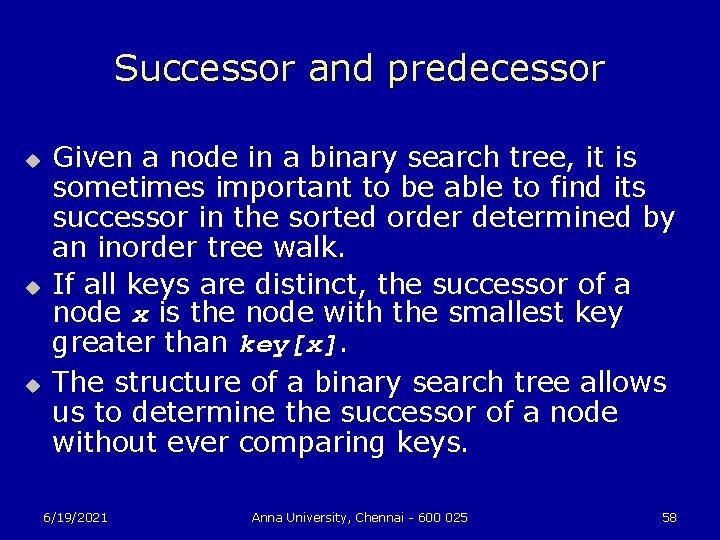 Successor and predecessor u u u Given a node in a binary search tree,