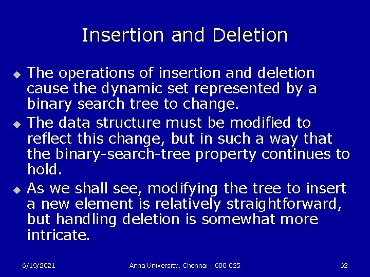 Insertion and Deletion u u u The operations of insertion and deletion cause the