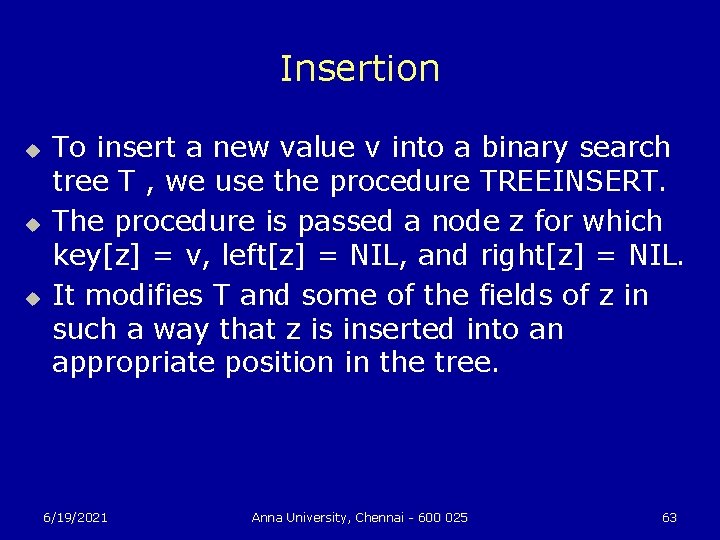 Insertion u u u To insert a new value v into a binary search