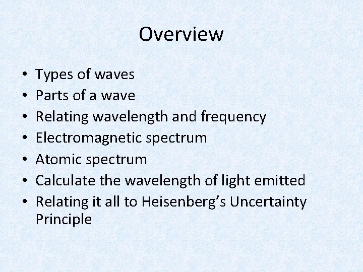 Overview • • Types of waves Parts of a wave Relating wavelength and frequency Overview • • Types of waves Parts of a wave Relating wavelength and frequency