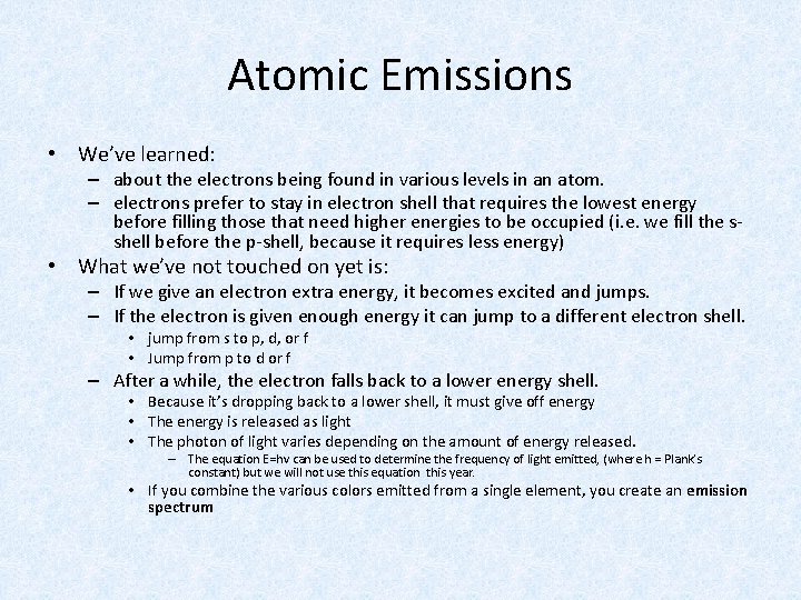 Atomic Emissions • We’ve learned: – about the electrons being found in various levels Atomic Emissions • We’ve learned: – about the electrons being found in various levels