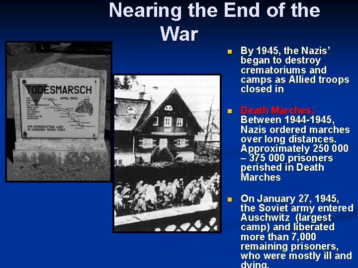 Nearing the End of the War n By 1945, the Nazis’ began to destroy