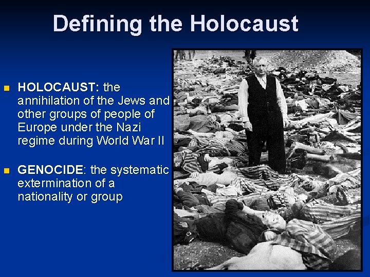 Defining the Holocaust n HOLOCAUST: the annihilation of the Jews and other groups of