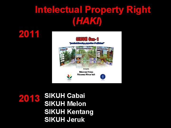 Intelectual Property Right (HAKI) 2011 2013 SIKUH Cabai SIKUH Melon SIKUH Kentang SIKUH Jeruk