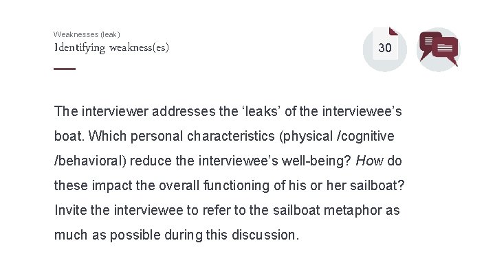 Weaknesses (leak) Identifying weakness(es) 30 The interviewer addresses the ‘leaks’ of the interviewee’s boat.