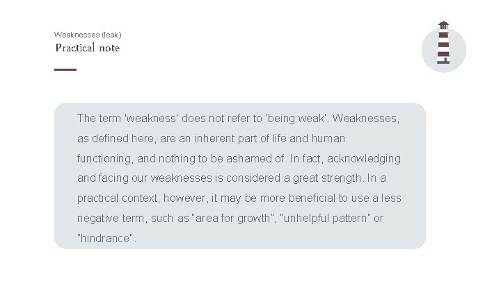 Weaknesses (leak) Practical note The term 'weakness' does not refer to ‘being weak’. Weaknesses,