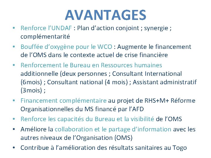 AVANTAGES • Renforce l’UNDAF : Plan d’action conjoint ; synergie ; complémentarité • Bouffée