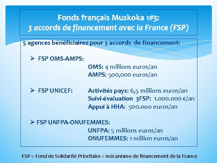 Fonds français Muskoka 1#3: 3 accords de financement avec la France (FSP) 5 agences