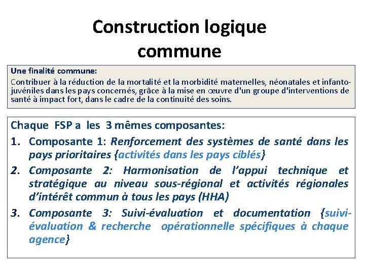 Construction logique commune Une finalité commune: Contribuer à la réduction de la mortalité et