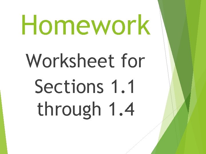 Homework Worksheet for Sections 1. 1 through 1. 4 