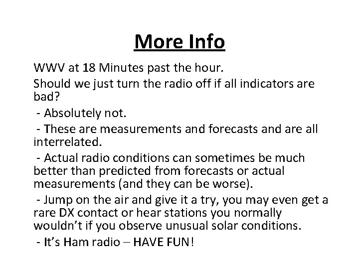 More Info WWV at 18 Minutes past the hour. Should we just turn the