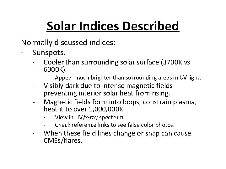Solar Indices Described Normally discussed indices: - Sunspots. - - Cooler than surrounding solar
