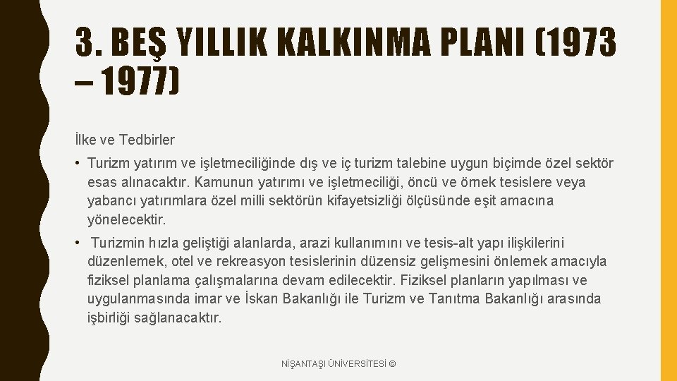 3. BEŞ YILLIK KALKINMA PLANI (1973 – 1977) İlke ve Tedbirler • Turizm yatırım