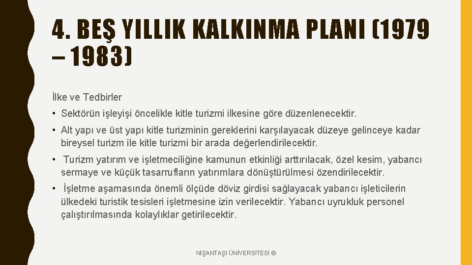 4. BEŞ YILLIK KALKINMA PLANI (1979 – 1983) İlke ve Tedbirler • Sektörün işleyişi