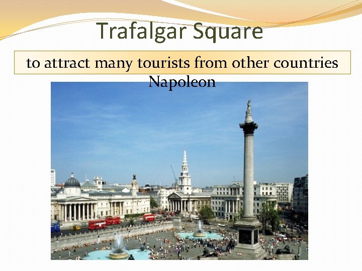 Trafalgar Square One to a statue attract of Historical the. In of the many