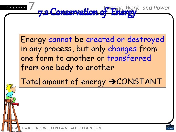 Chapter Work 7 7. 2 Conservation of. Energy, Energy and Power Energy cannot be